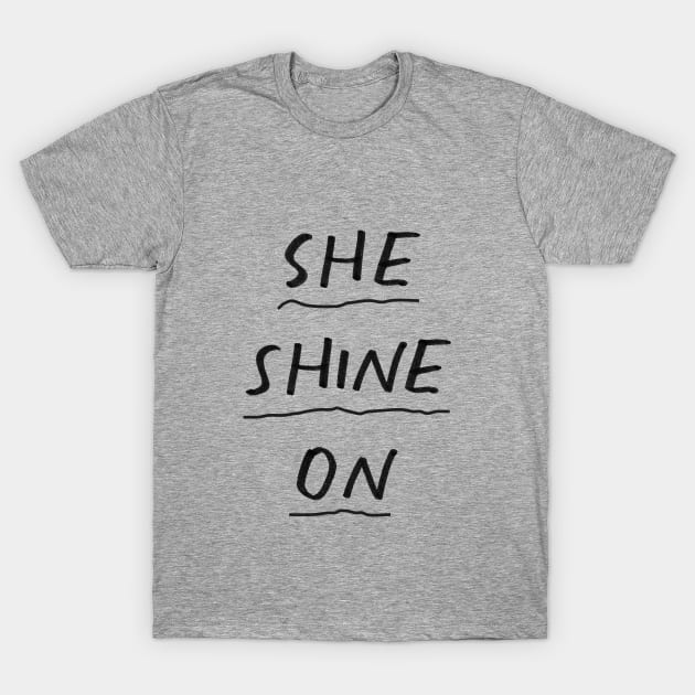She Shine On in black and white T-Shirt by MotivatedType